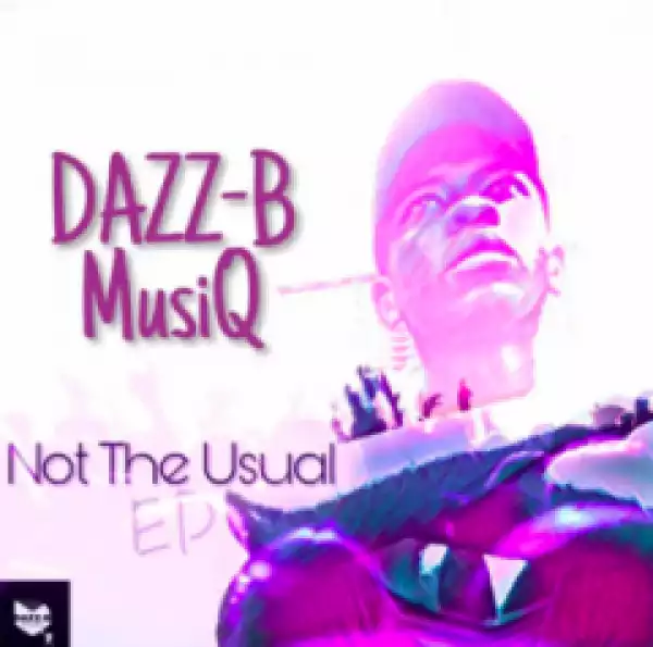 Not The  Usual BY DAZZ-B MusiQ